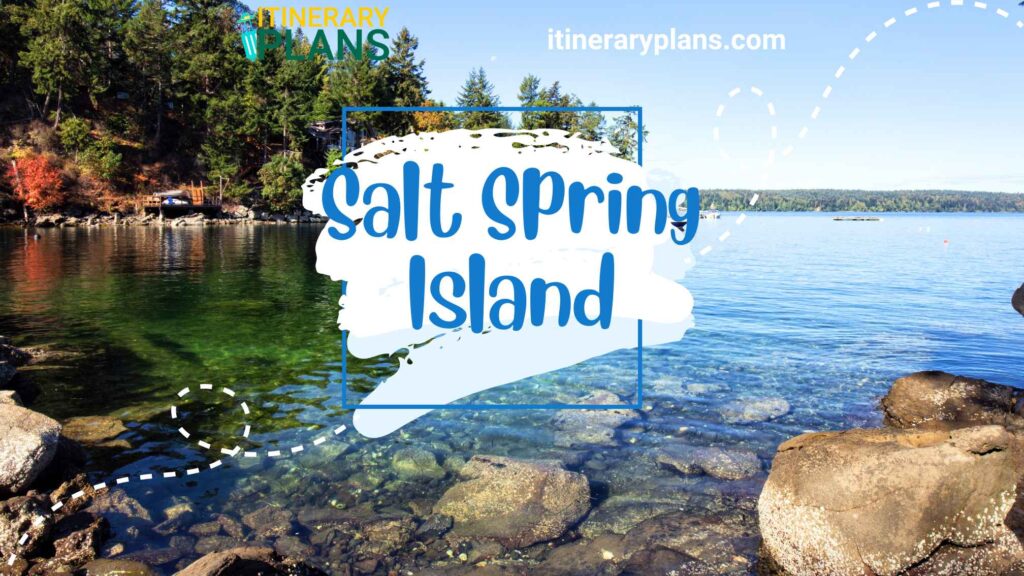 Salt Spring Island Travel Guide: Perfect Itinerary 2024