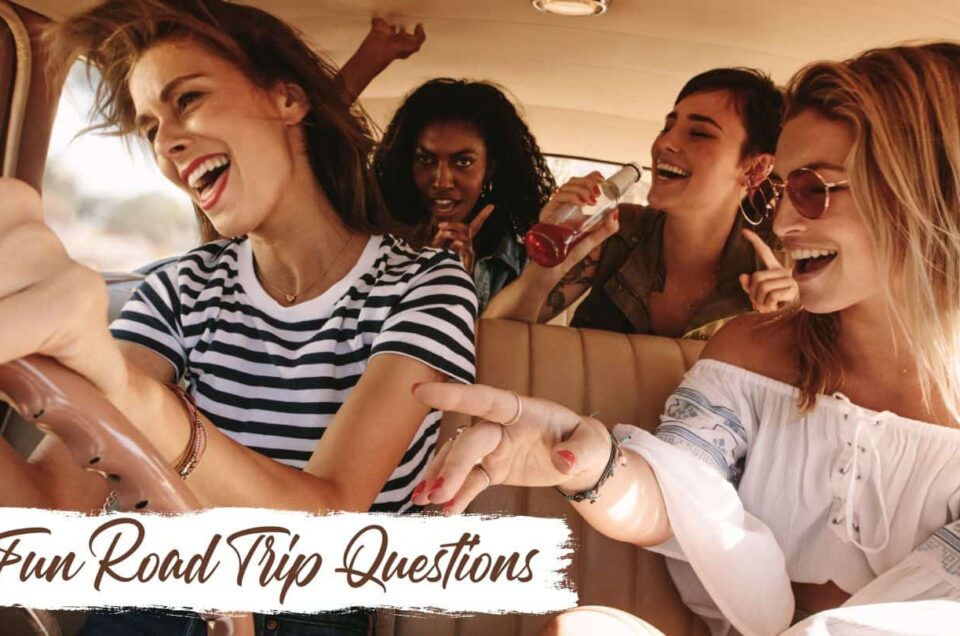 Fun Road Trip Questions to Keep Everyone Entertained