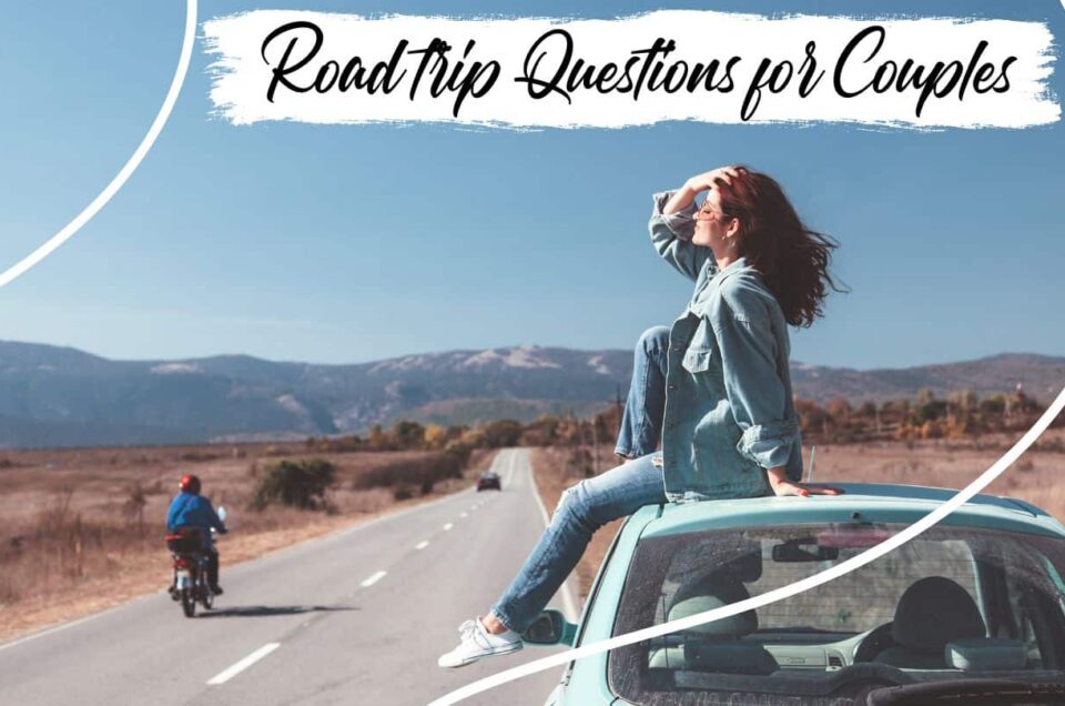 Road Trip Questions for Couples: Strengthening Bonds on the Open Road