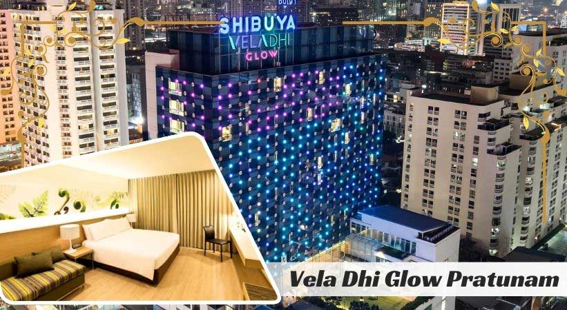 VELA Dhi GLOW Pratunam