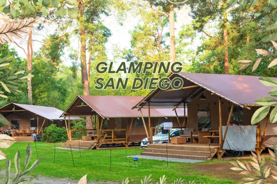 10 Best Spots Glamping San Diego for the Perfect Getaway