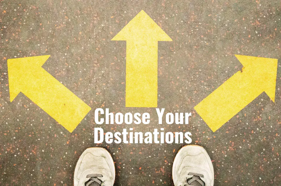 Choose Your Destinations