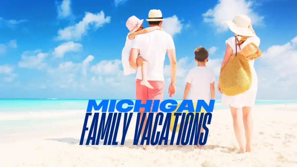 Best Family Vacations in Michigan