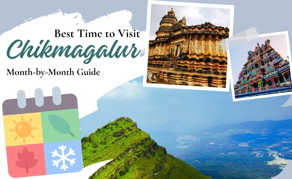 Collage featuring Chikmagalur travel guide. Includes photos of a lush green hill and intricate temple architecture, with a calendar icon depicting seasons. Text reads 'Best Time to Visit Chikmagalur: Month-by-Month Guide.